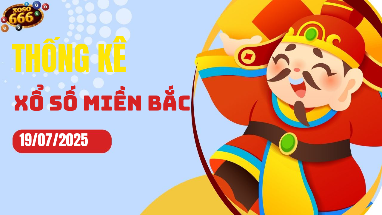 Thống kê XSMB 19/7/2025 hôm nay - Phân tích KQXS Miền Bắc chi tiết