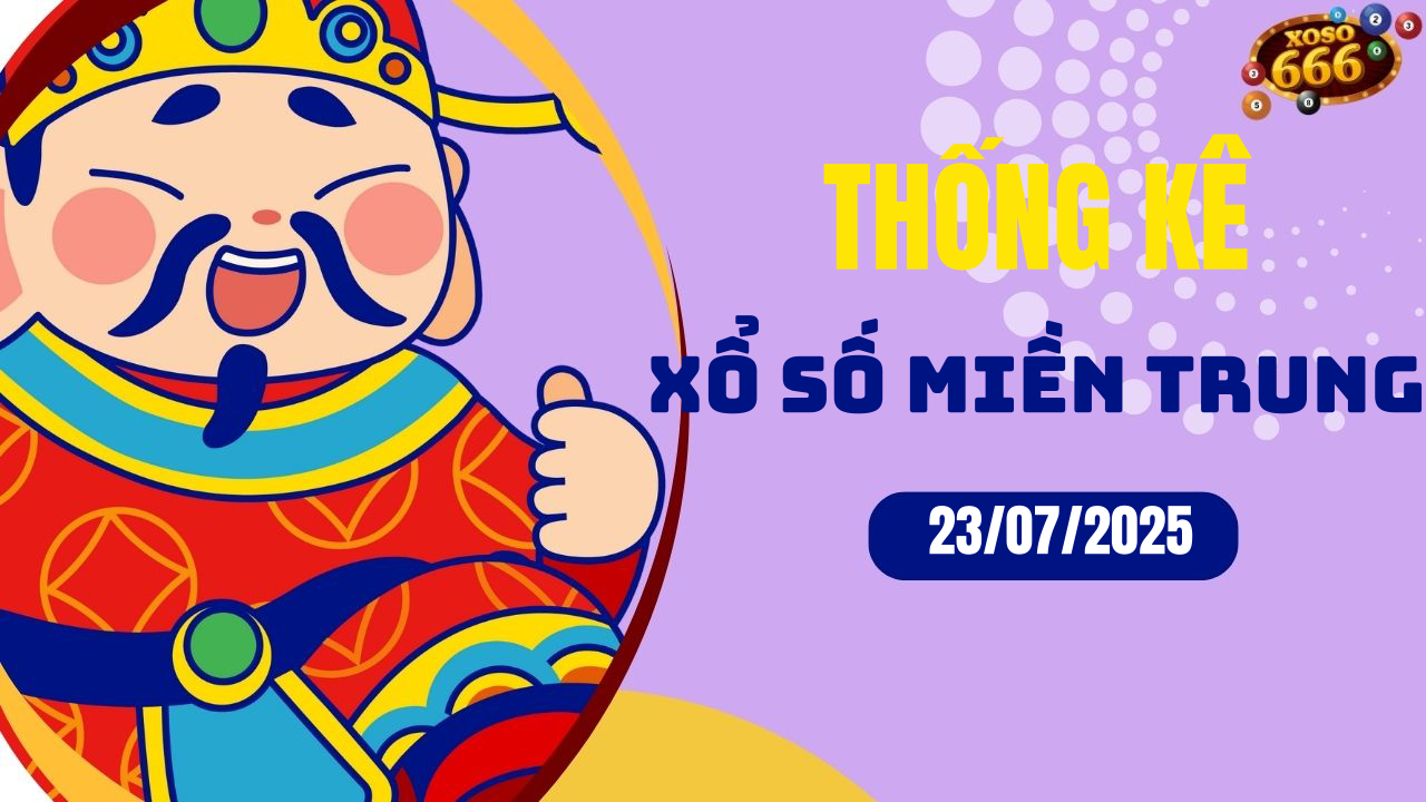 Thống kê XSMT 23/7/2025 - Phân tích xổ số miền Trung Thứ 4