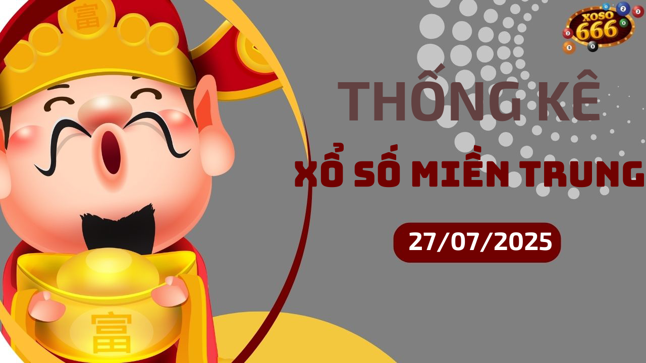 Thống kê XSMT 27/7/2025 - Phân tích xổ số miền Trung Chủ nhật