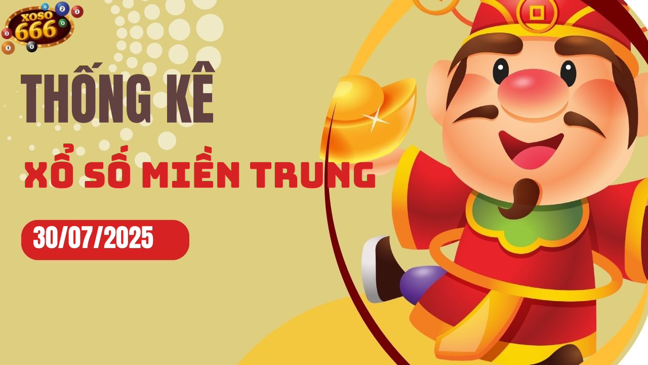 Thống kê XSMT 30/7/2025 - Phân tích xổ số miền Trung Thứ 4