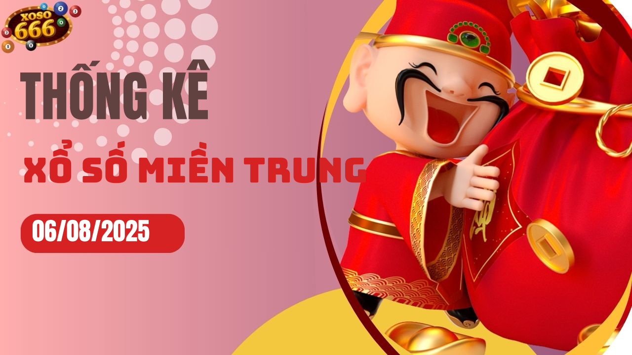 Thống kê XSMT 6/8/2025 - Phân tích xổ số miền Trung Thứ 4