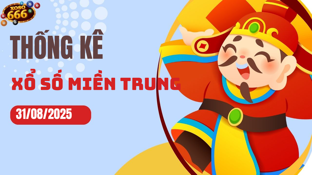 Thống kê XSMT 31/8/2025 - Phân tích xổ số miền Trung Chủ nhật