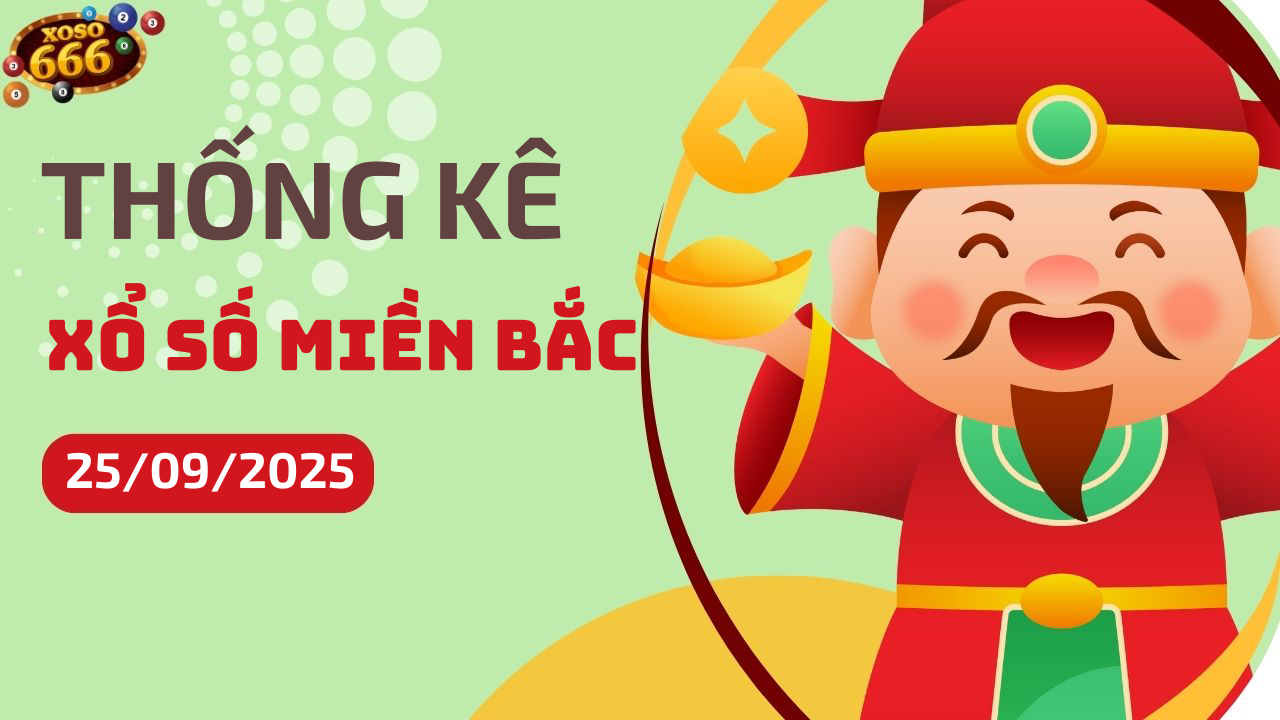 Thống kê XSMB 25/9/2025 hôm nay - Phân tích KQXS Miền Bắc chi tiết