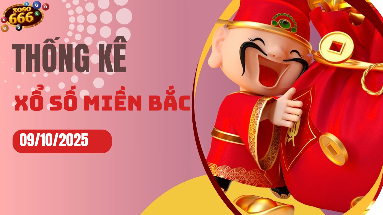 Thống kê XSMB 9/10/2025 hôm nay - Phân tích KQXS Miền Bắc chi tiết
