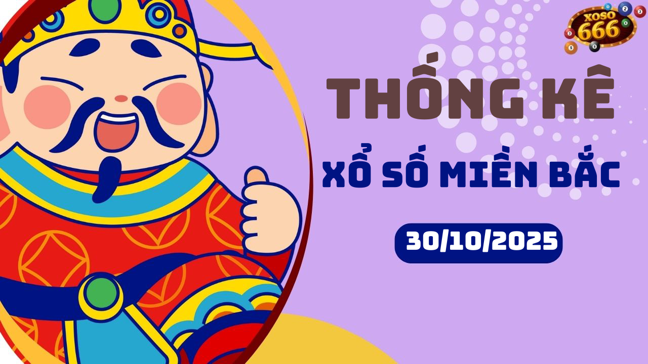 Thống kê XSMB 30/10/2025 hôm nay - Phân tích KQXS Miền Bắc chi tiết