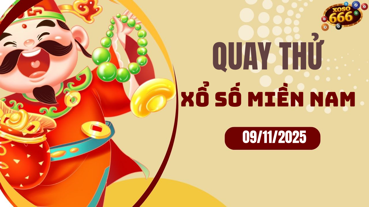 Quay thử XSMN 9/11/2025 - Hôm nay quay thử Xổ Số miền Nam Chủ nhật