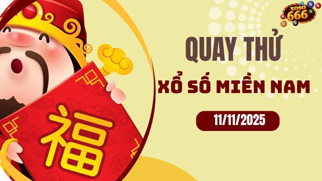 Quay thử XSMN 11/11/2025 - Hôm nay quay thử Xổ Số miền Nam Thứ 3