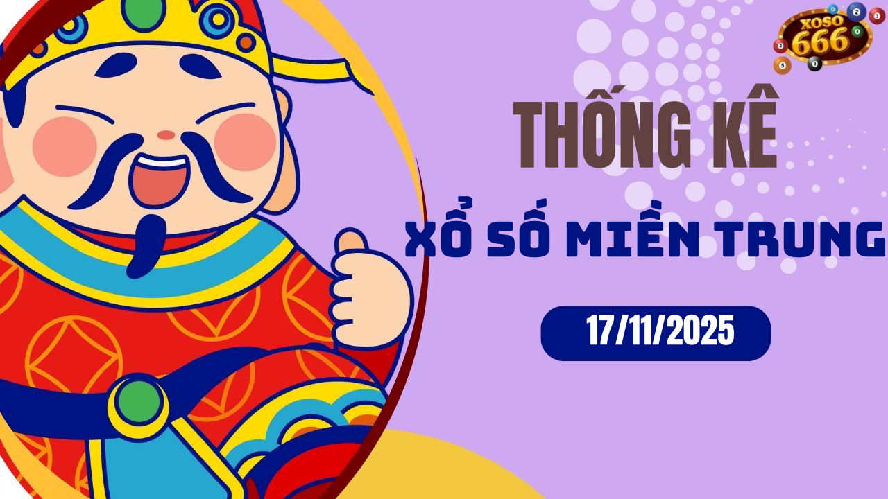 Thống kê XSMT 17/11/2025 - Phân tích xổ số miền Trung Thứ 2