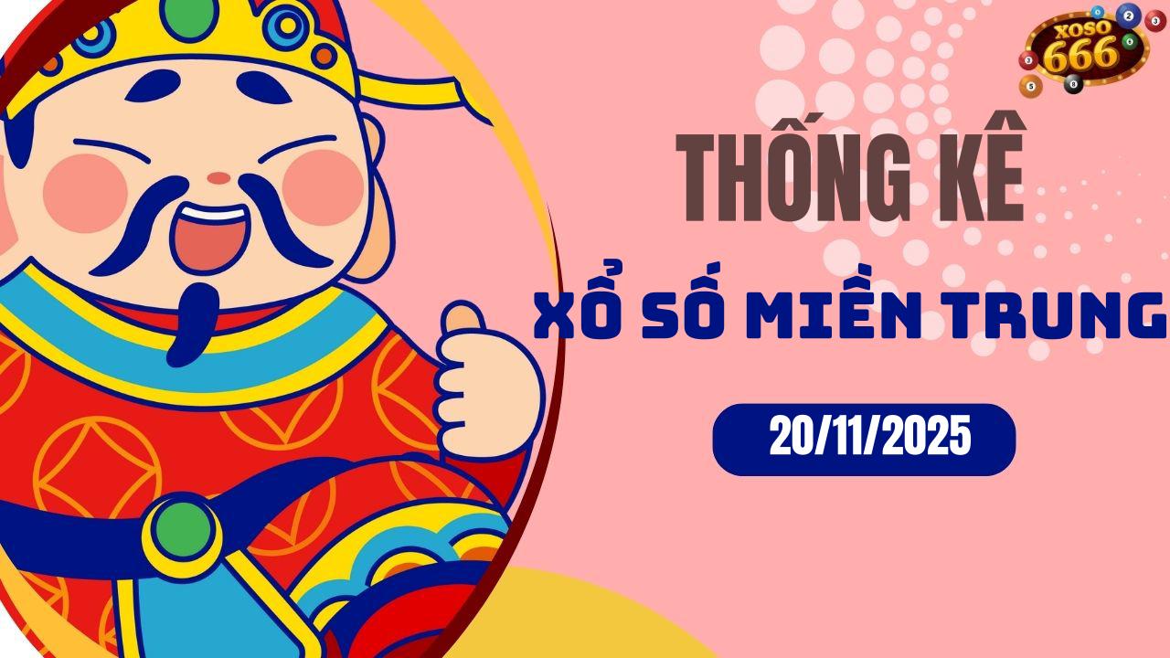 Thống kê XSMT 20/11/2025 - Phân tích xổ số miền Trung Thứ 5