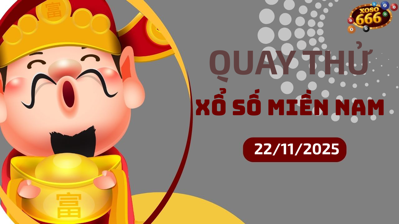 Quay thử XSMN 22/11/2025 - Hôm nay quay thử Xổ Số miền Nam Thứ 7