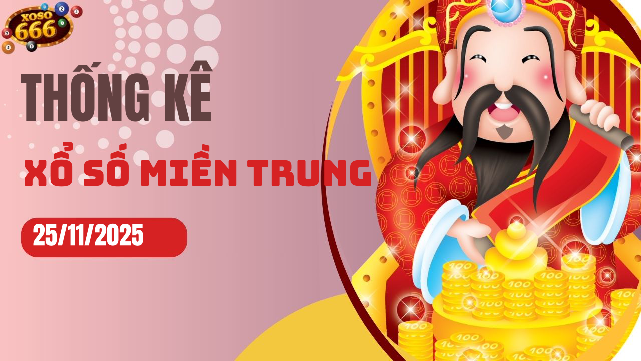 Thống kê XSMT 25/11/2025 - Phân tích xổ số miền Trung Thứ 3