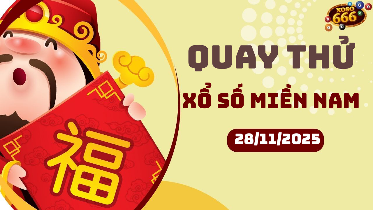 Quay thử XSMN 28/11/2025 - Hôm nay quay thử Xổ Số miền Nam Thứ 6