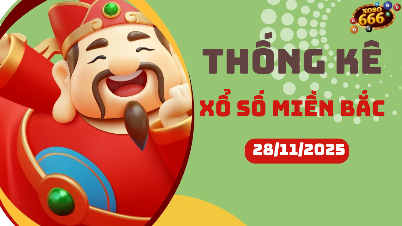 Thống kê XSMB 28/11/2025 hôm nay - Phân tích KQXS Miền Bắc chi tiết