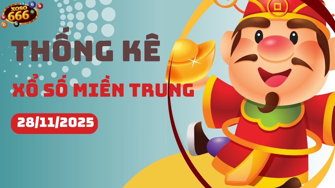 Thống kê XSMT 28/11/2025 - Phân tích xổ số miền Trung Thứ 6