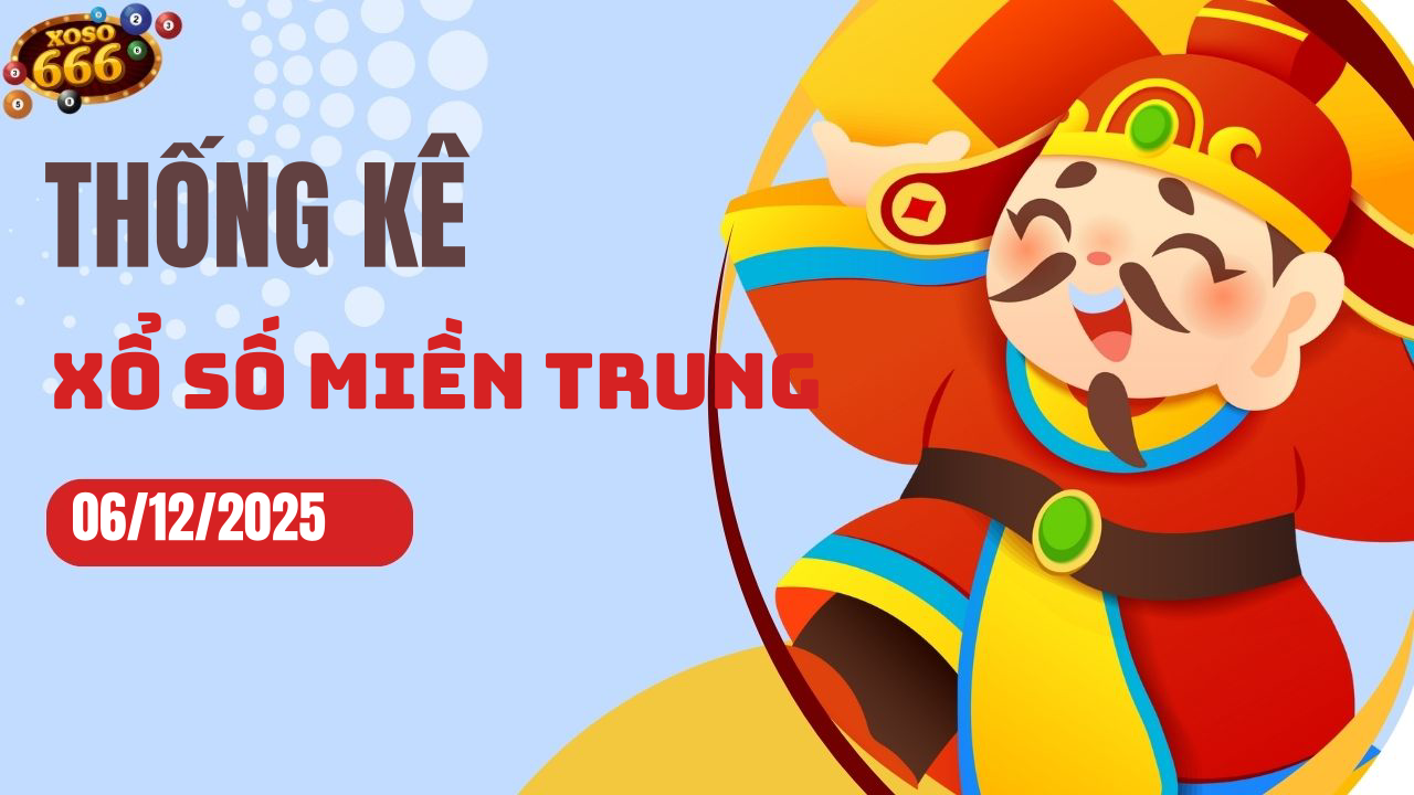 Thống kê XSMT 6/12/2025 - Phân tích xổ số miền Trung Thứ 7