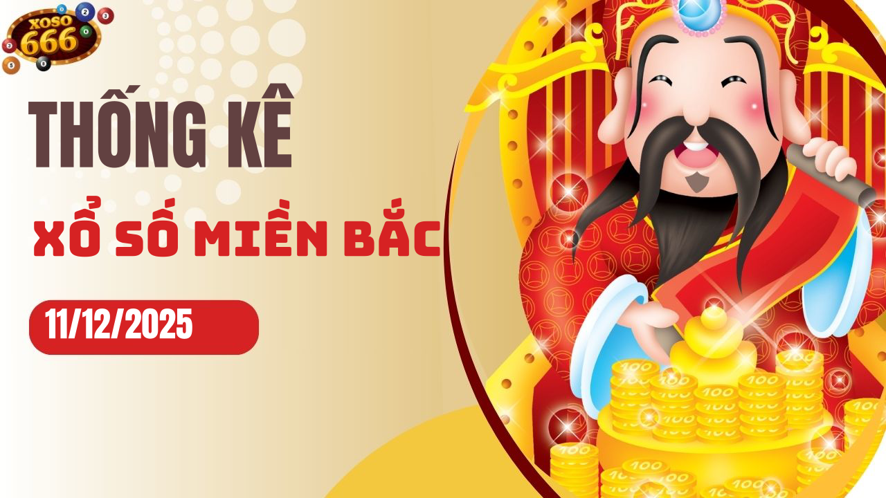 Thống kê XSMB 11/12/2025 hôm nay - Phân tích KQXS Miền Bắc chi tiết