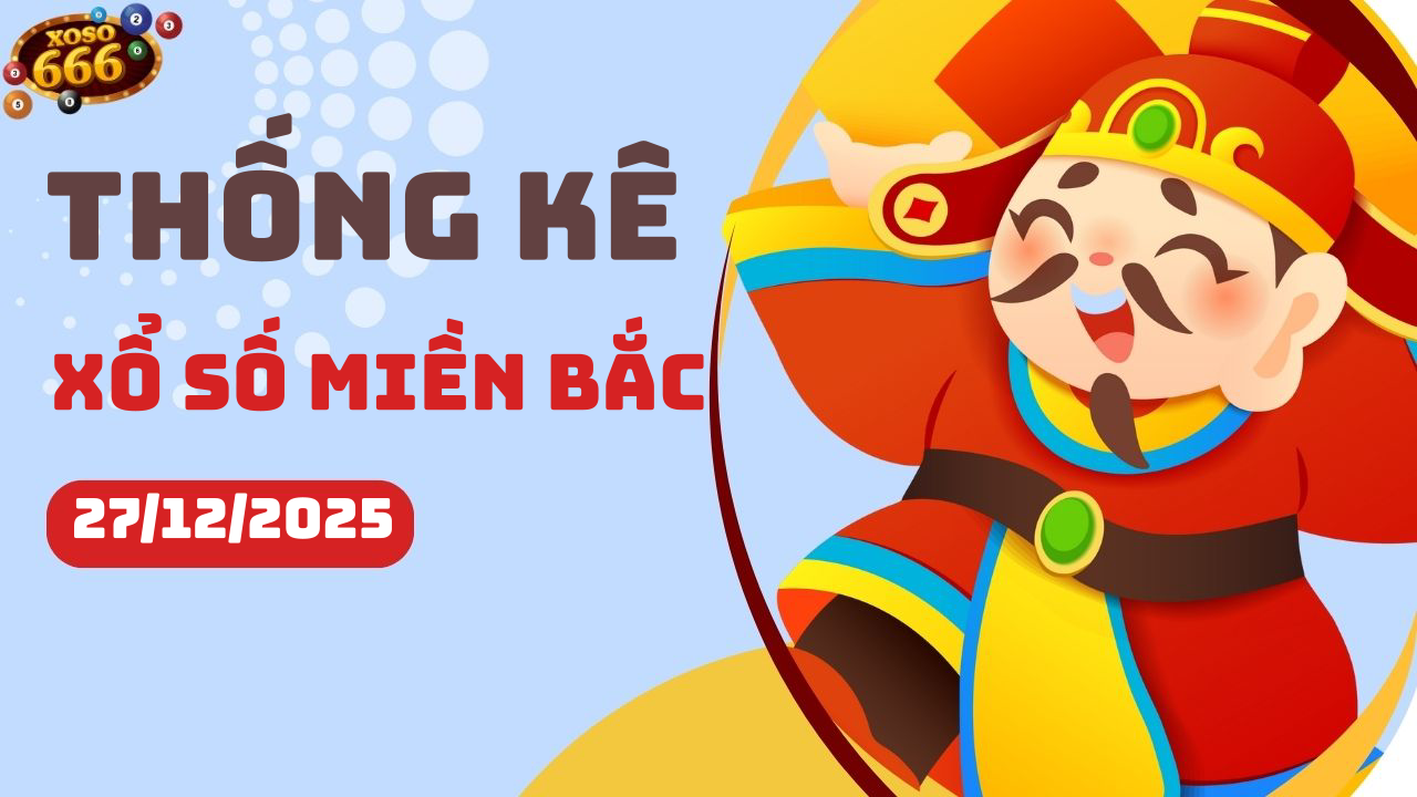 Thống kê XSMB 27/12/2025 hôm nay - Phân tích KQXS Miền Bắc chi tiết