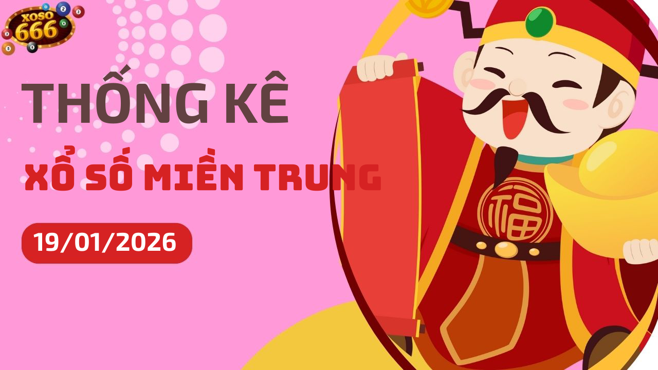 Thống kê XSMT 19/1/2026 - Phân tích xổ số miền Trung Thứ 2