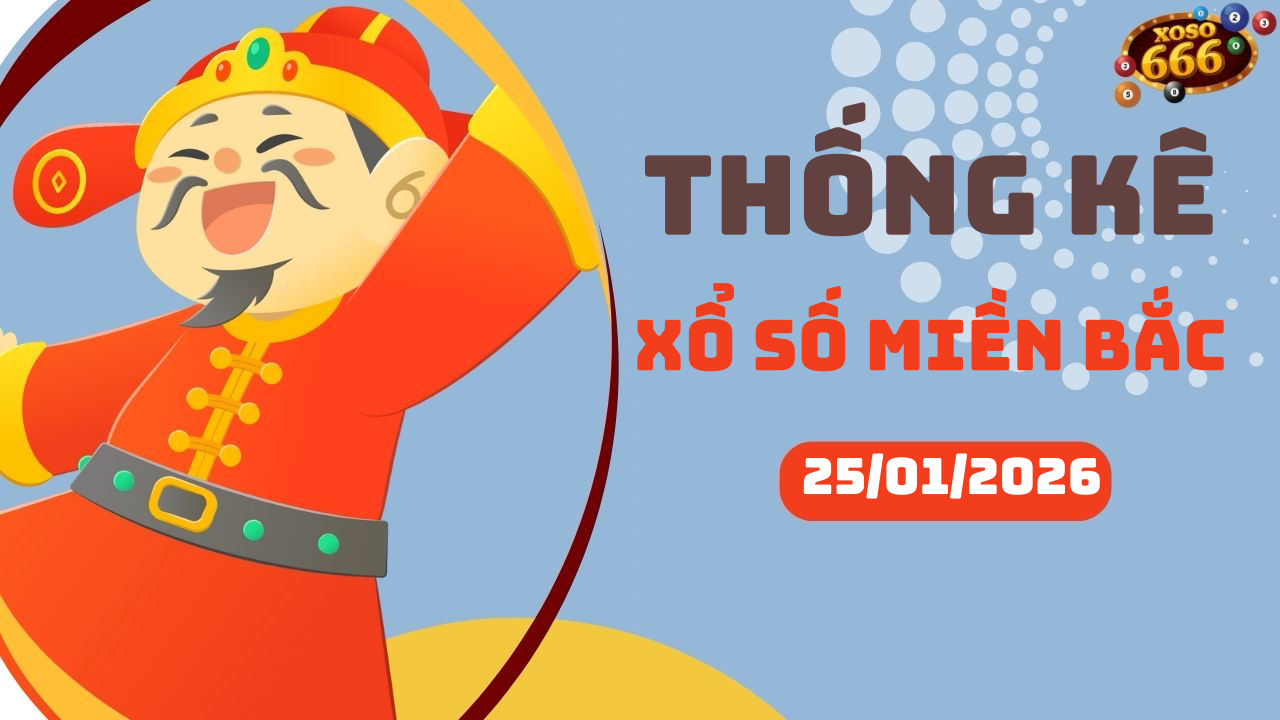 Thống kê XSMB 25/1/2026 hôm nay - Phân tích KQXS Miền Bắc chi tiết