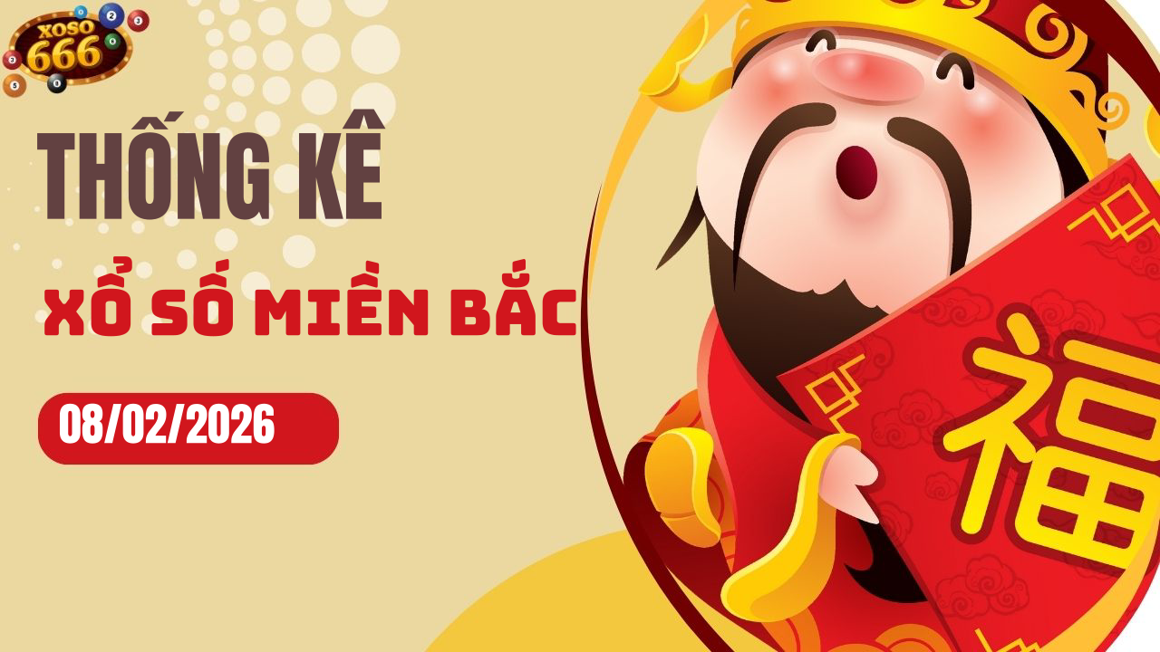 Thống kê XSMB 8/2/2026 hôm nay - Phân tích KQXS Miền Bắc chi tiết