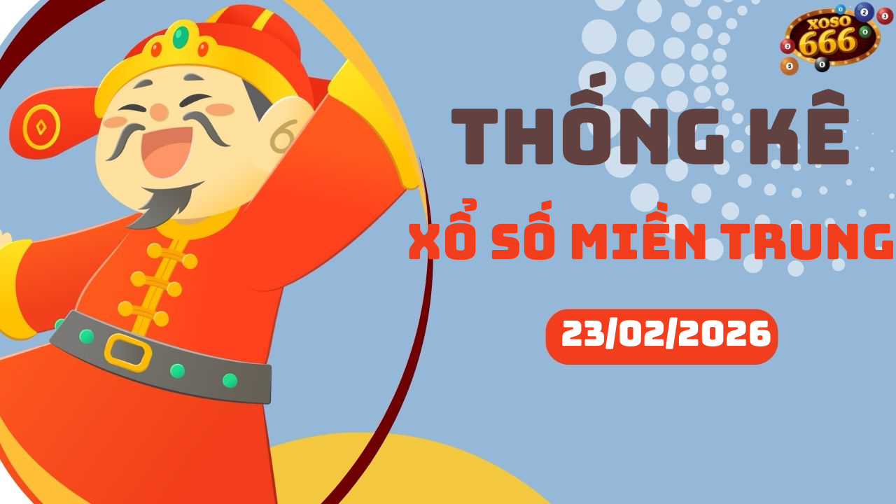 Thống kê XSMT 23/2/2026 - Phân tích xổ số miền Trung Thứ 2