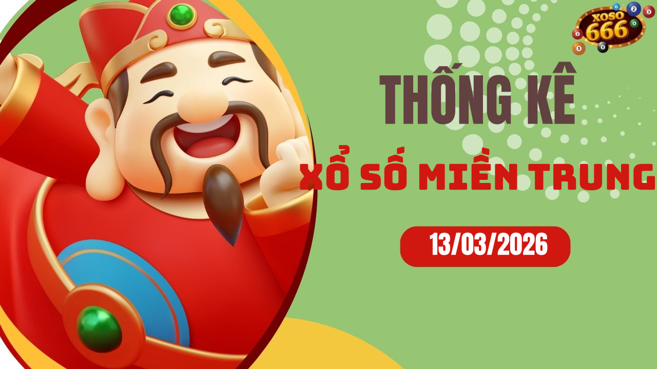 Thống kê XSMT 13/3/2026 - Phân tích xổ số miền Trung Thứ 6