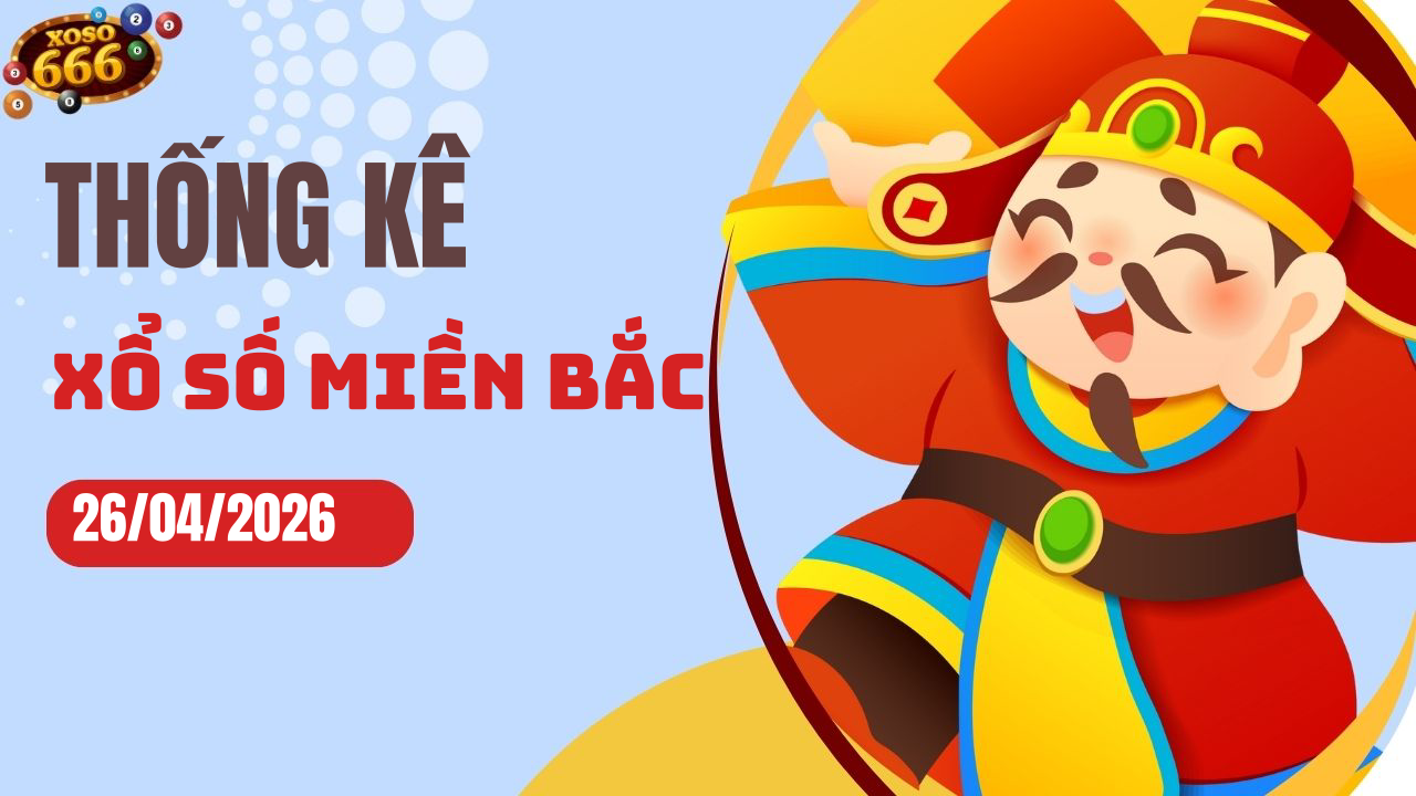 Thống kê XSMB 26/4/2026 hôm nay - Phân tích KQXS Miền Bắc chi tiết