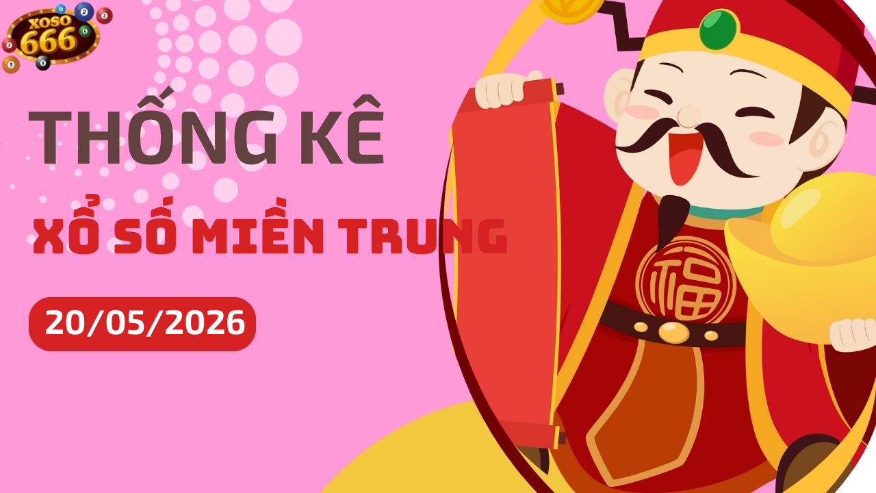 Thống kê XSMT 20/5/2026 - Phân tích xổ số miền Trung Thứ 4