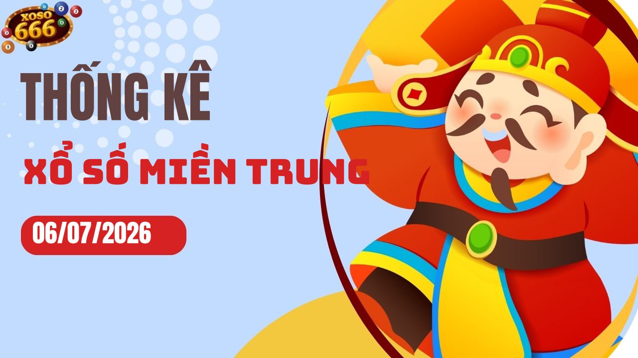 Thống kê XSMT 6/7/2026 - Phân tích xổ số miền Trung Thứ 2