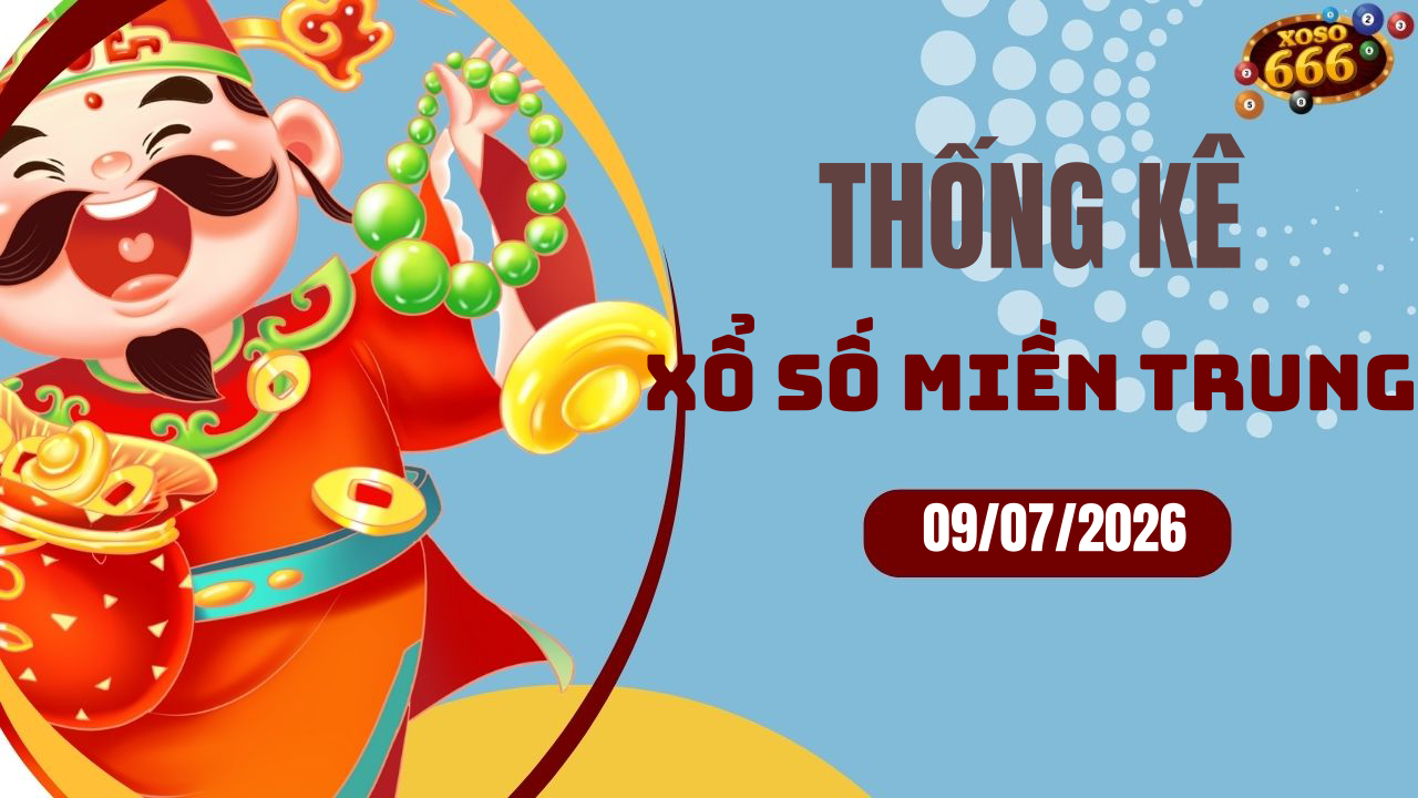 Thống kê XSMT 9/7/2026 - Phân tích xổ số miền Trung Thứ 5