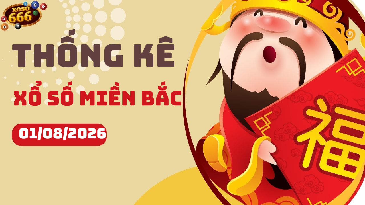 Thống kê XSMB 1/8/2026 hôm nay - Phân tích KQXS Miền Bắc chi tiết