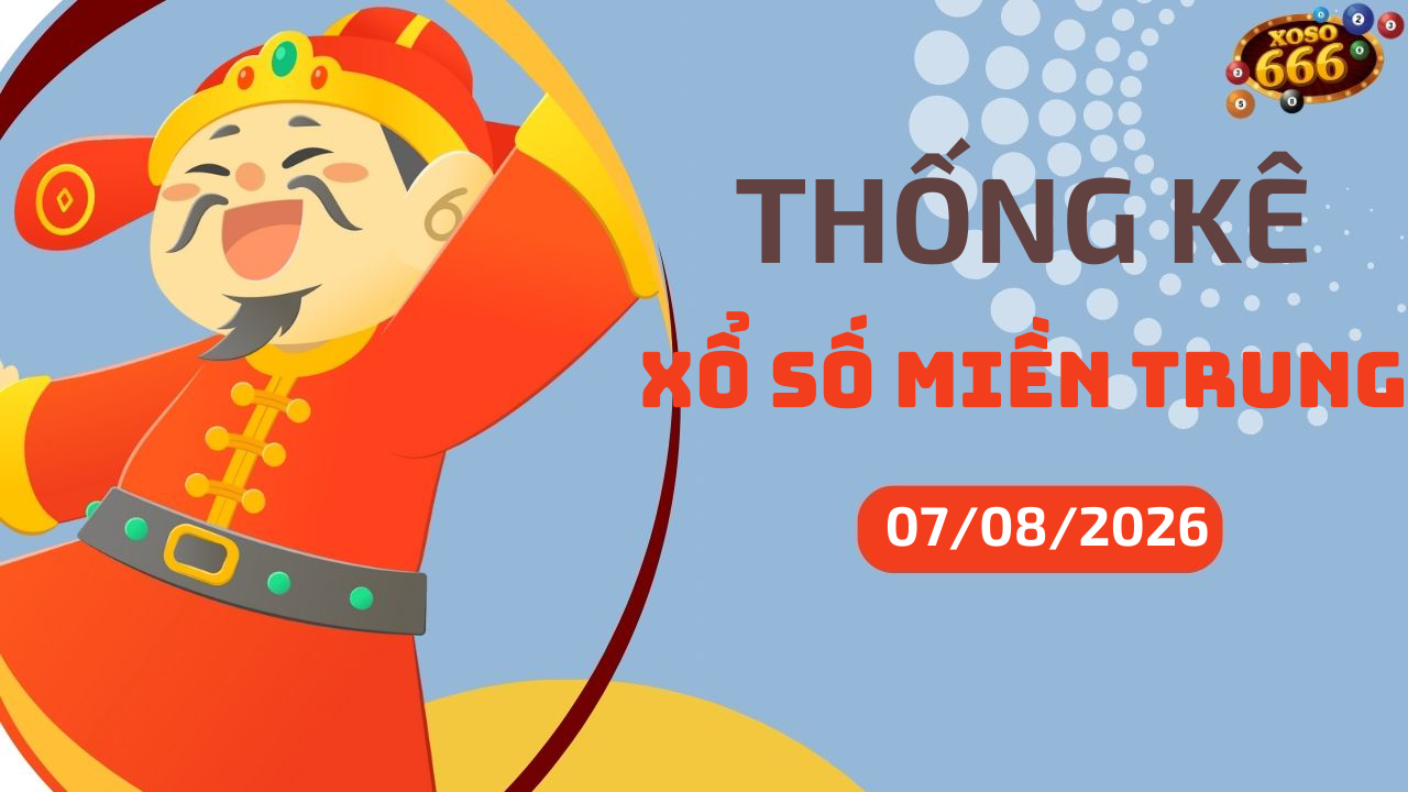 Thống kê XSMT 7/8/2026 - Phân tích xổ số miền Trung Thứ 6