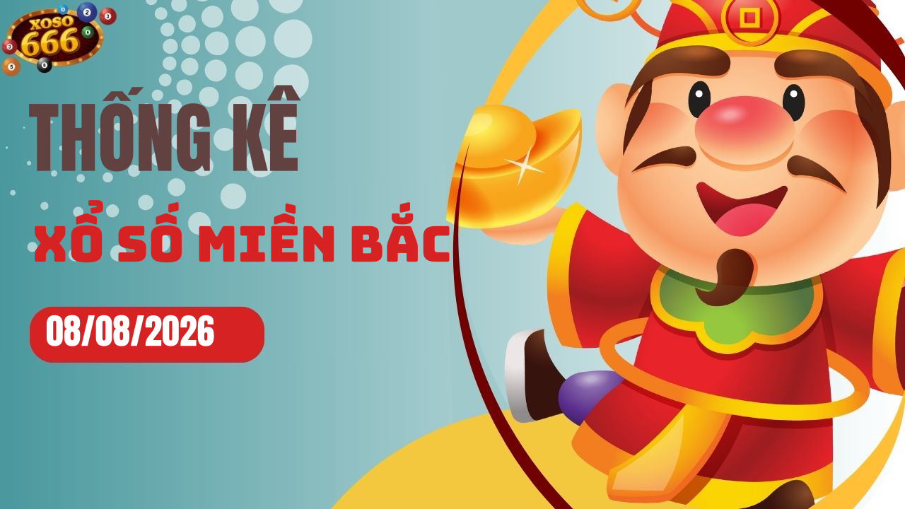 Thống kê XSMB 8/8/2026 hôm nay - Phân tích KQXS Miền Bắc chi tiết