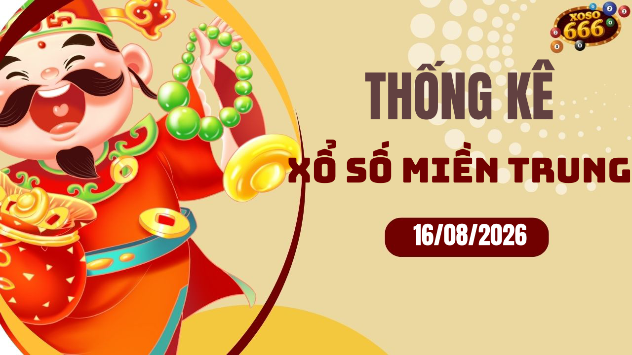 Thống kê XSMT 16/8/2026 - Phân tích xổ số miền Trung Chủ nhật