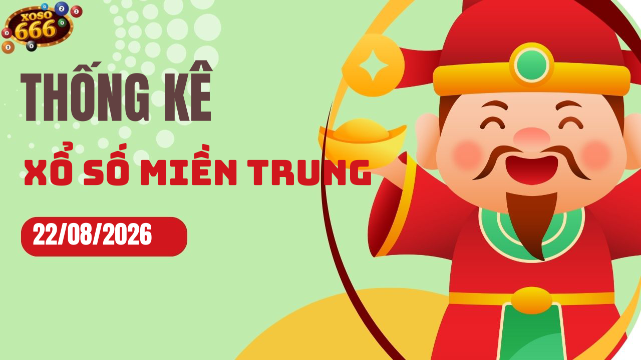 Thống kê XSMT 22/8/2026 - Phân tích xổ số miền Trung Thứ 7