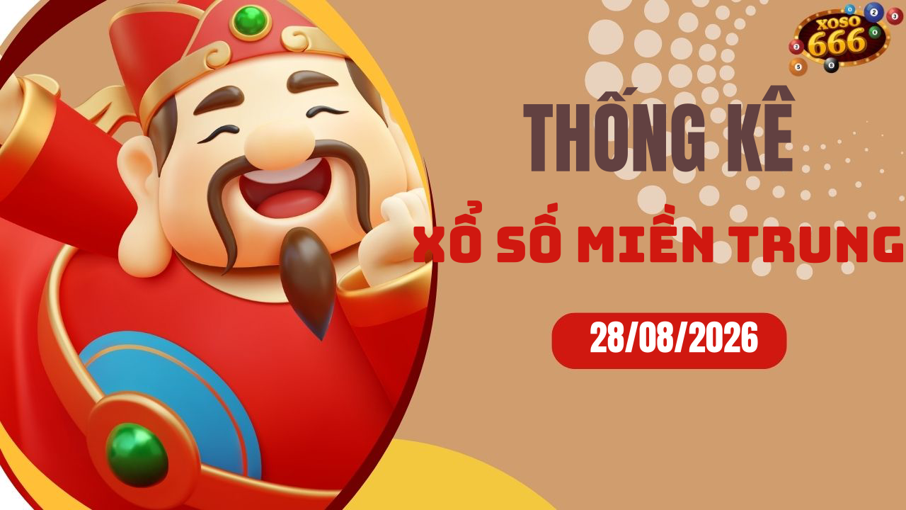 Thống kê XSMT 28/8/2026 - Phân tích xổ số miền Trung Thứ 6