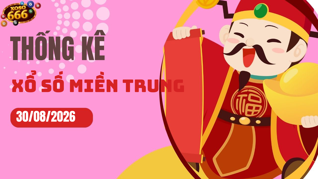 Thống kê XSMT 30/8/2026 - Phân tích xổ số miền Trung Chủ nhật