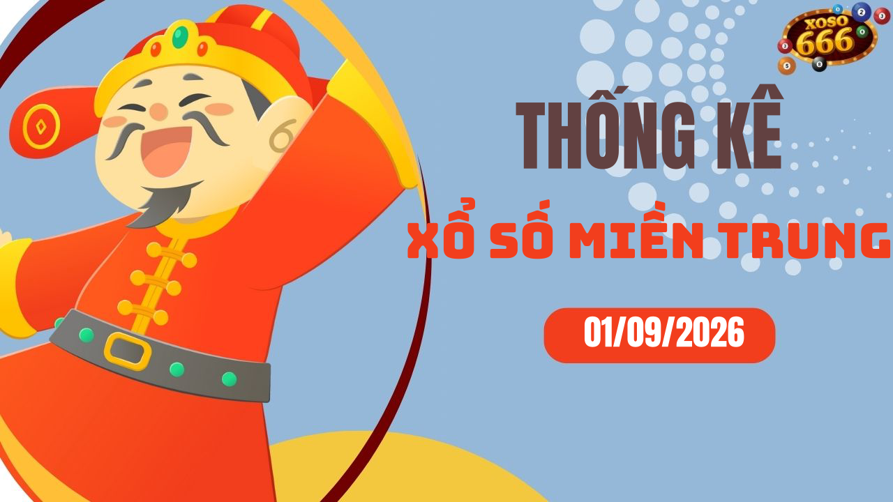 Thống kê XSMT 1/9/2026 - Phân tích xổ số miền Trung Thứ 3