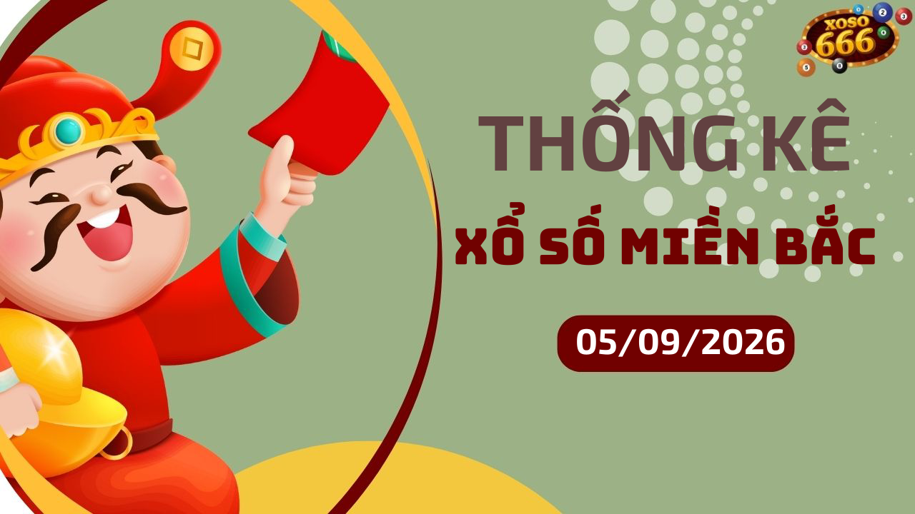 Thống kê XSMB 5/9/2026 hôm nay - Phân tích KQXS Miền Bắc chi tiết