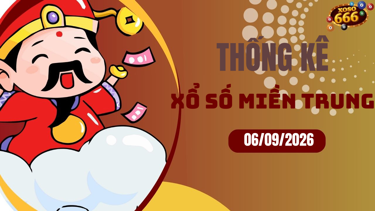 Thống kê XSMT 6/9/2026 - Phân tích xổ số miền Trung Chủ nhật