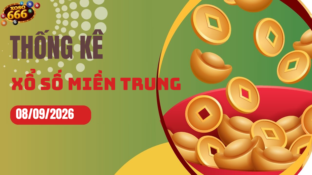 Thống kê XSMT 8/9/2026 - Phân tích xổ số miền Trung Thứ 3
