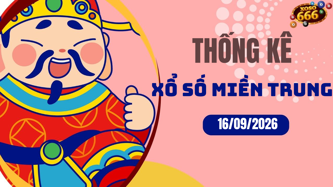 Thống kê XSMT 16/9/2026 - Phân tích xổ số miền Trung Thứ 4