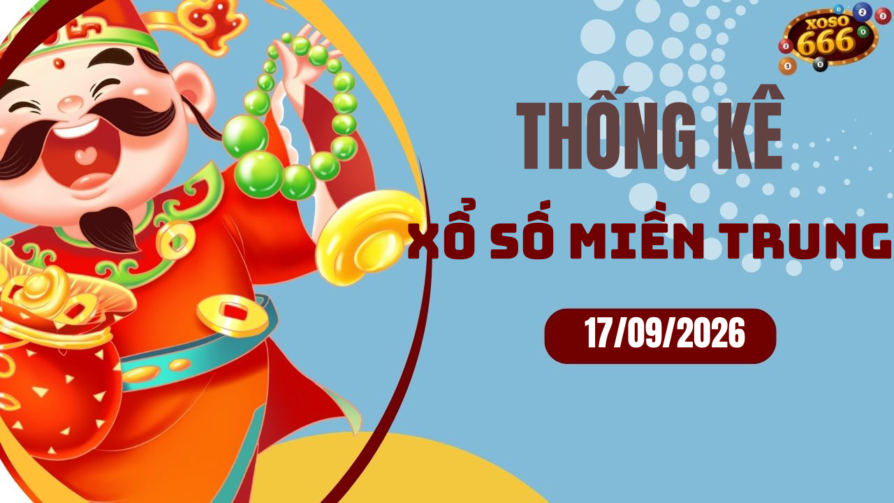 Thống kê XSMT 17/9/2026 - Phân tích xổ số miền Trung Thứ 5