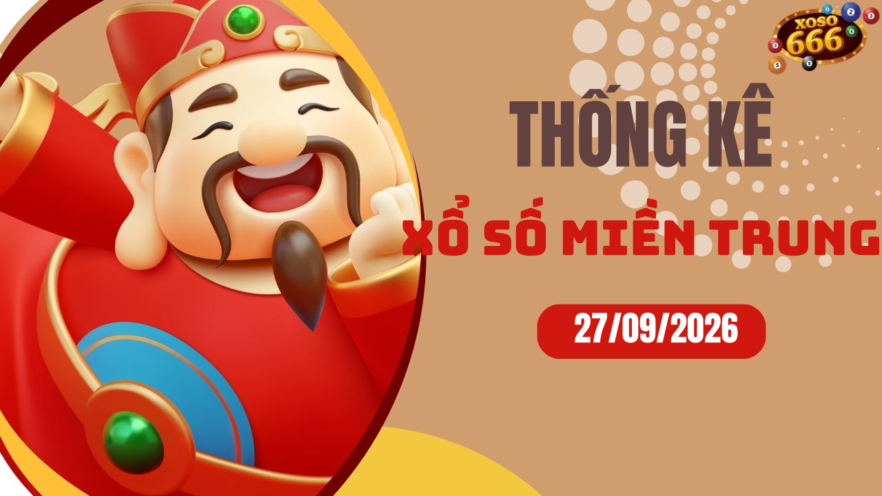 Thống kê XSMT 27/9/2026 - Phân tích xổ số miền Trung Chủ nhật