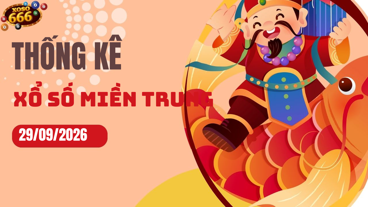 Thống kê XSMT 29/9/2026 - Phân tích xổ số miền Trung Thứ 3