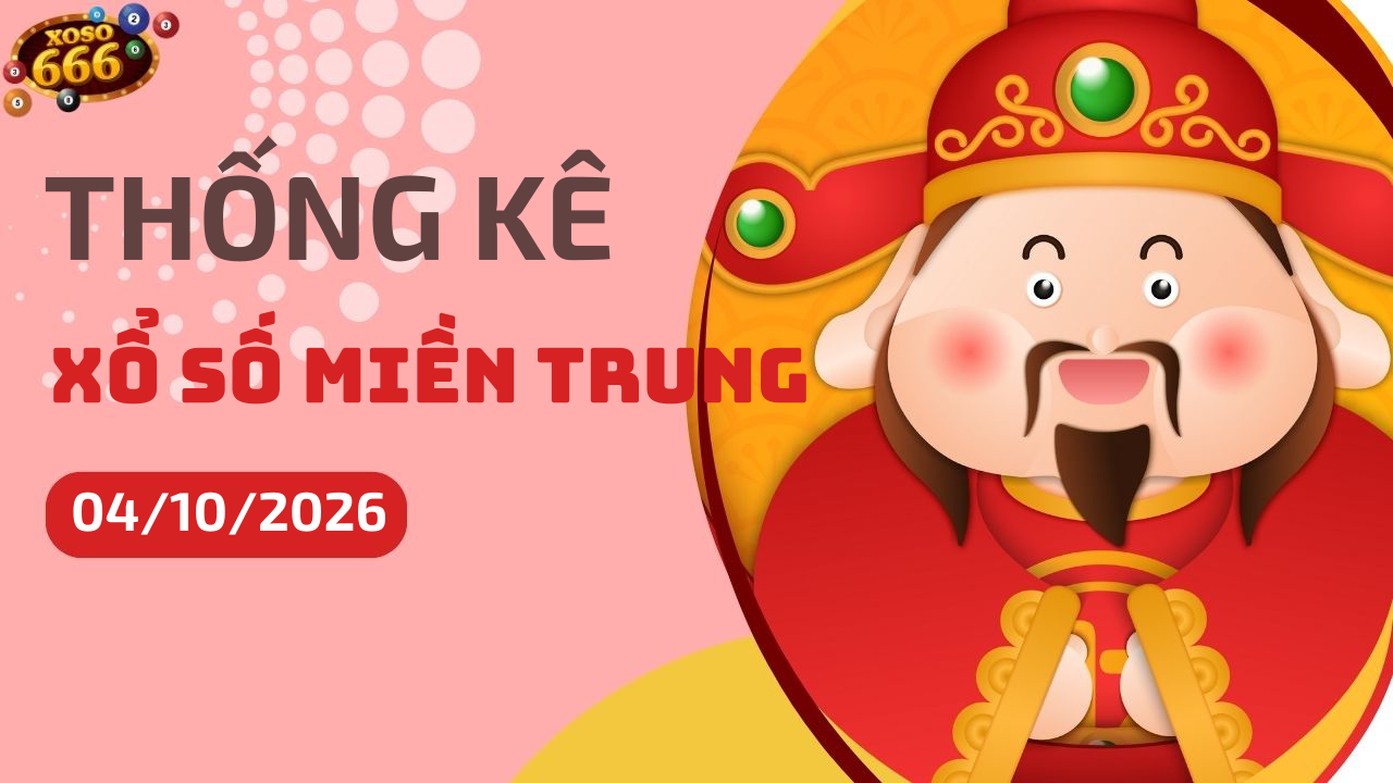 Thống kê XSMT 4/10/2026 - Phân tích xổ số miền Trung Chủ nhật