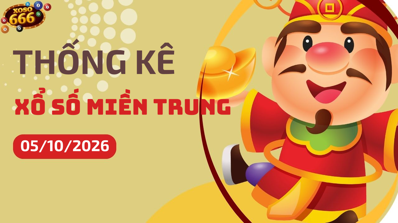 Thống kê XSMT 5/10/2026 - Phân tích xổ số miền Trung Thứ 2