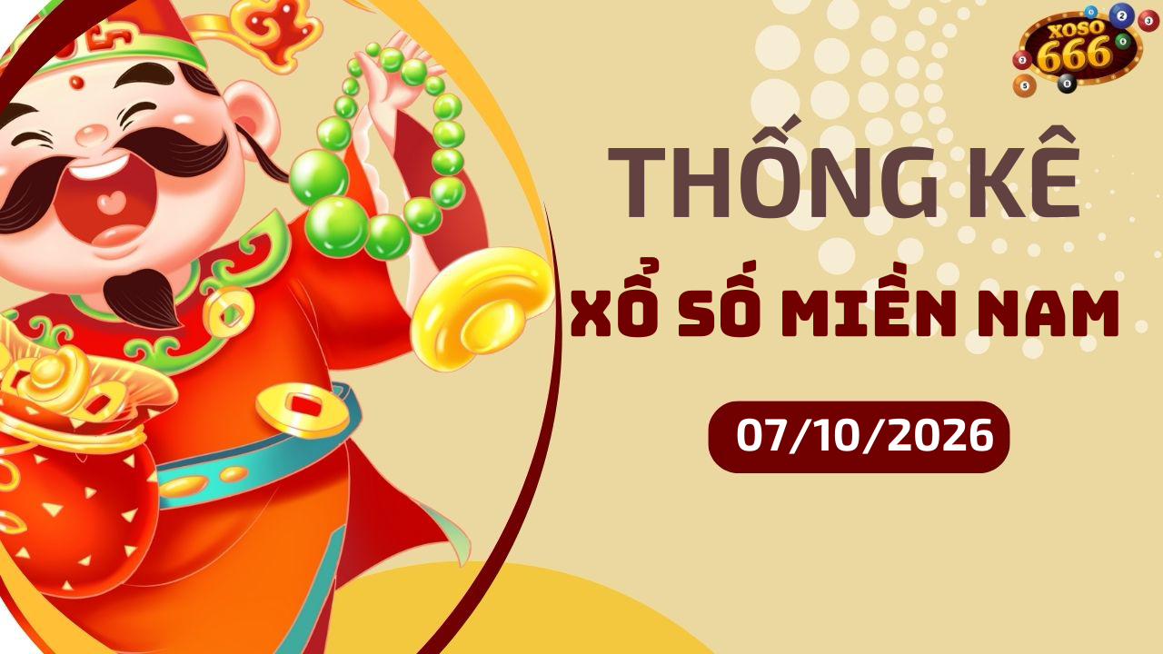 Thống kê XSMN 7/10/2026 - Phân tích xổ số miền Nam Thứ 4