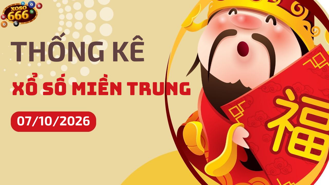 Thống kê XSMT 7/10/2026 - Phân tích xổ số miền Trung Thứ 4